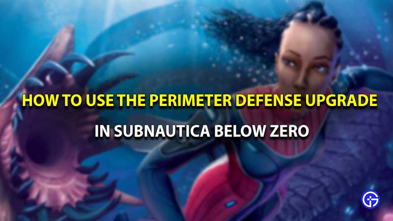 how to use the perimeter defense upgrade in subnautica below zero