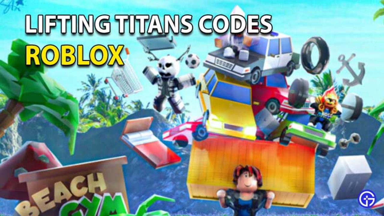 Roblox Lifting Titans Codes July 2021 Updated Gamer Tweak - roblox titan games