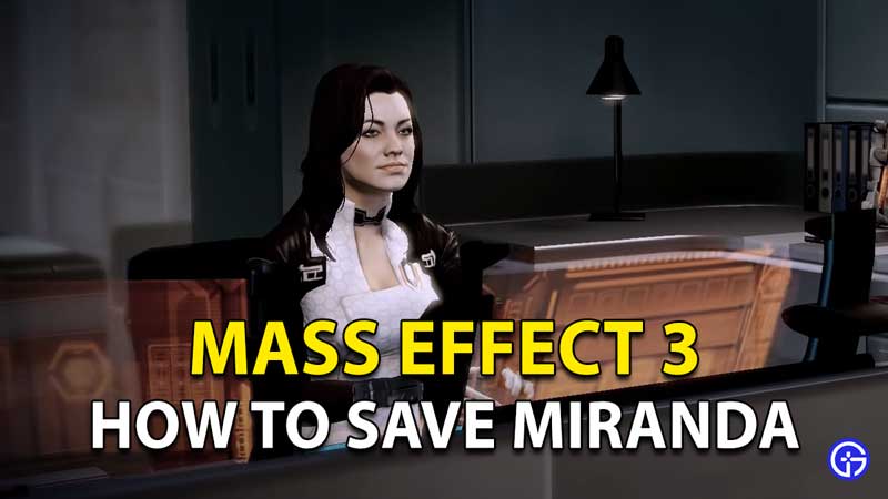 How to Save Miranda Lawson in Mass Effect 3 Legendary Edition Pack