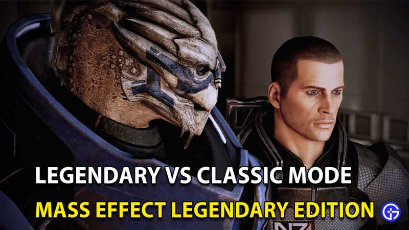 Mass Effect Legendary Edition: Legendary Mode Vs Classic Mode