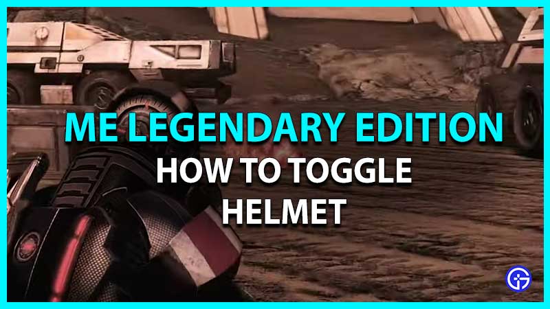 How to Remove Helmet in Mass Effect Legendary Edition