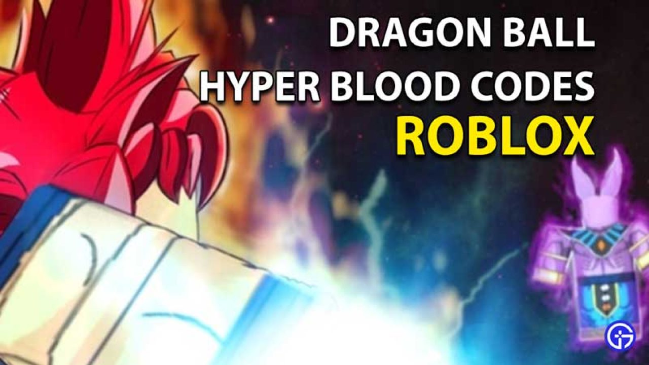 Roblox Dragon Ball Hyper Blood Codes May 2021 Gamer Tweak - roblox dragon ball
