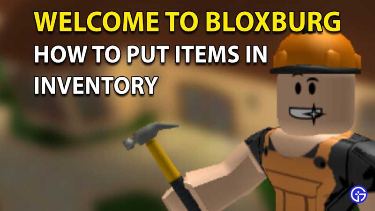Roblox Welcome To Bloxburg How To Put Items Back In Inventory - roblox man inventory