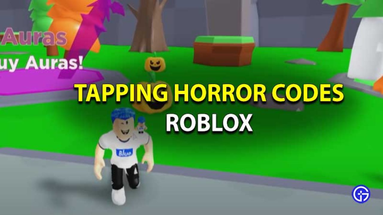 Roblox Tapping Horror Codes May 2021 Gamer Tweak - tofu gaming roblox account