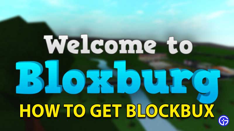 Roblox Welcome To Bloxburg: How To Get Blockbux