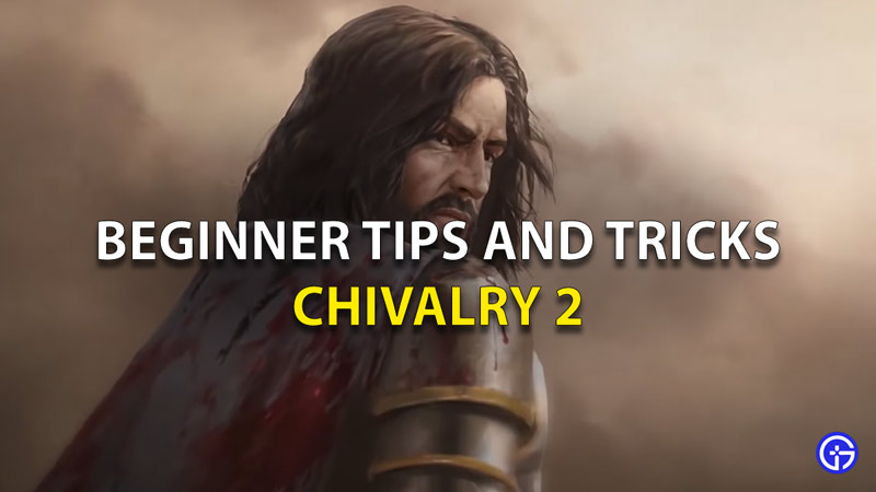 Beginner Tips And Tricks Chivalry 2