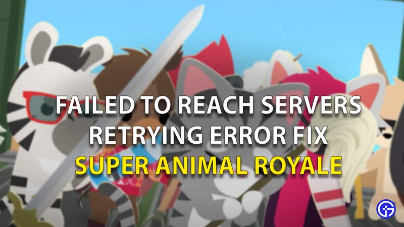 Failed To Reach Servers Error Super Animal Royale