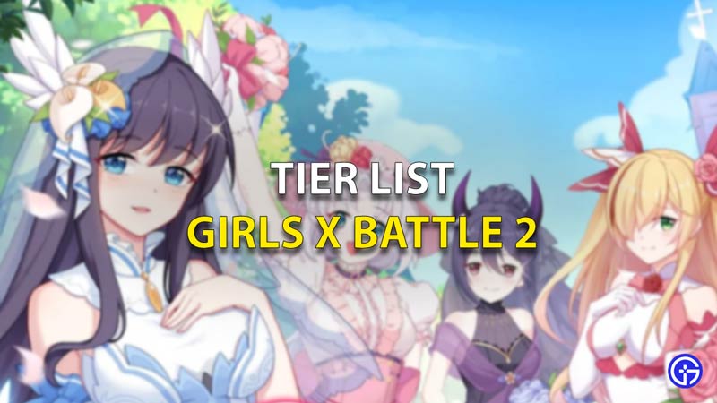 Girls X Battle Tier List