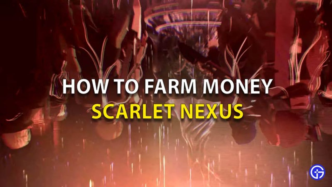 Scarlet Nexus How To Farm Money Fast Gamer Tweak - farm world roblox how to get money