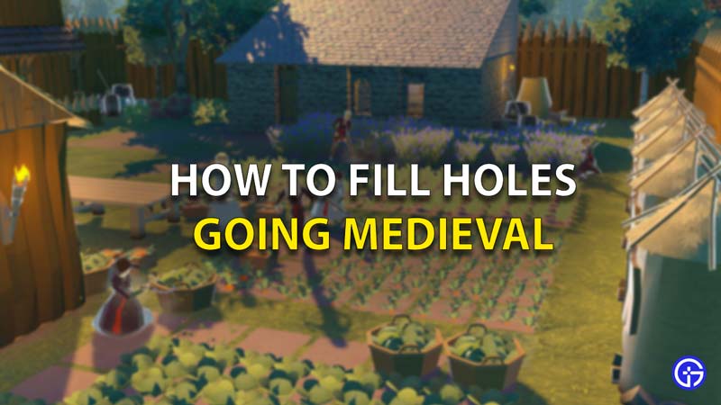 How To Fill Holes Going Medieval