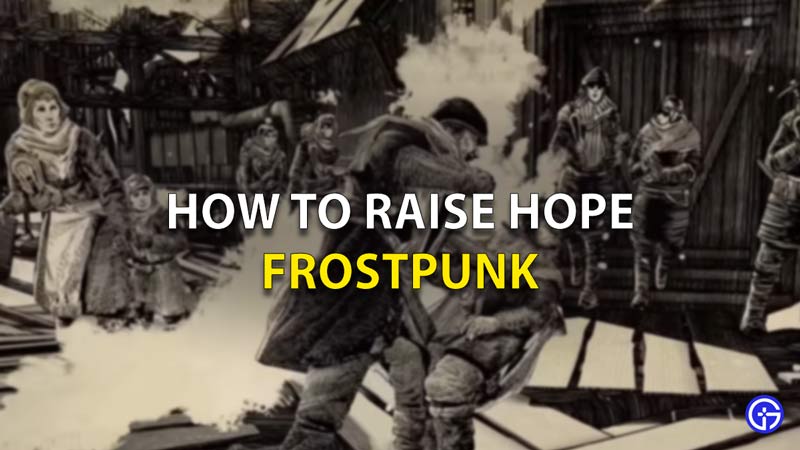 How To Raise Hope Frostpunk
