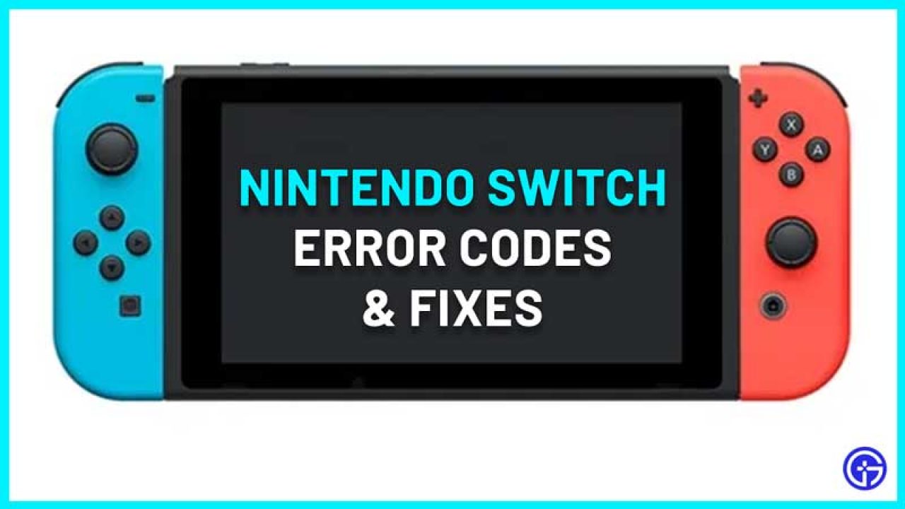 ulækkert Klappe At Nintendo Switch Error Codes List & Fixes (2023) - Gamer Tweak