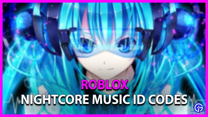 Roblox Nightcore Music ID Codes