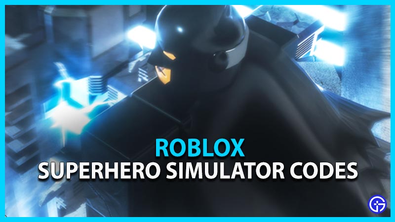 Roblox Superhero Simulator Codes May 2023 Gamer Tweak