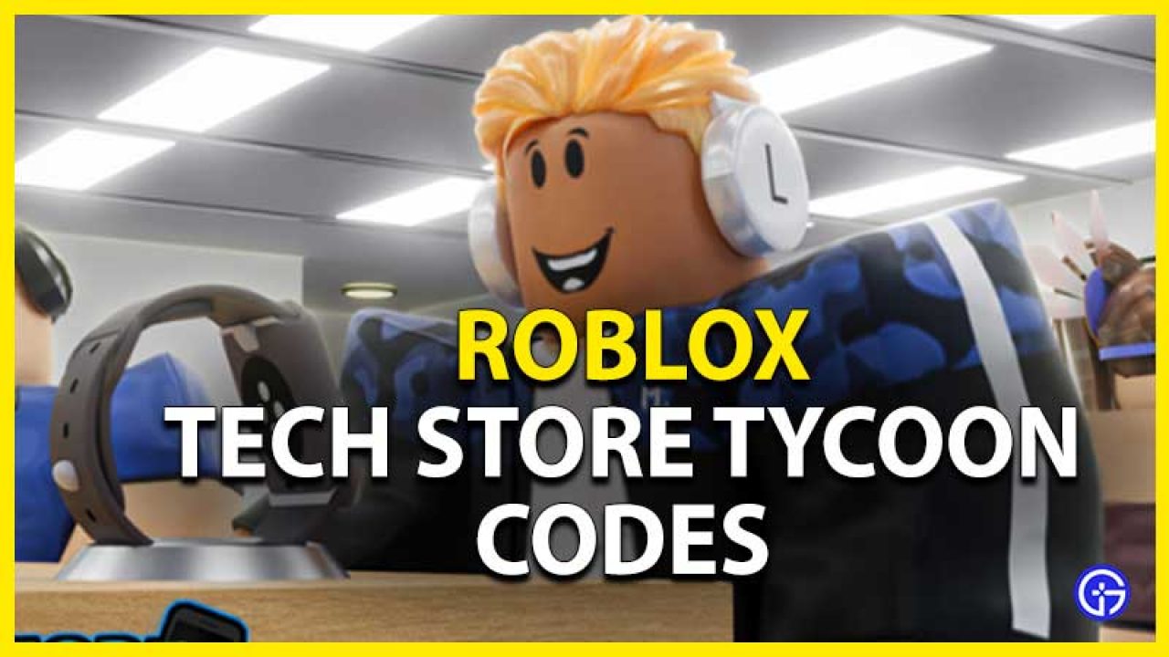 Roblox Tech Store Tycoon Codes July 2021 Get Free Cash - how to get free money on retail tycoon roblox