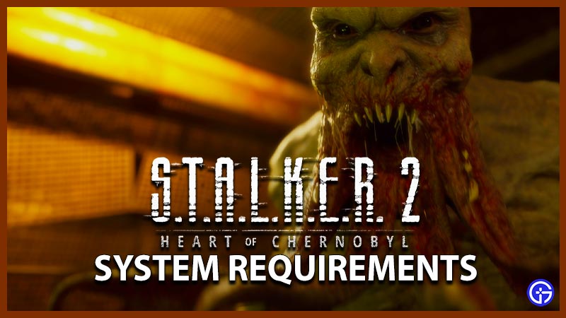 These are the Stalker 2 system requirements you'll need to meet