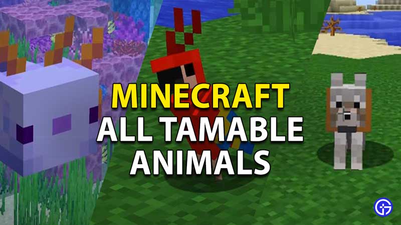 all tamable animals in minecraft 1.17 the complete list