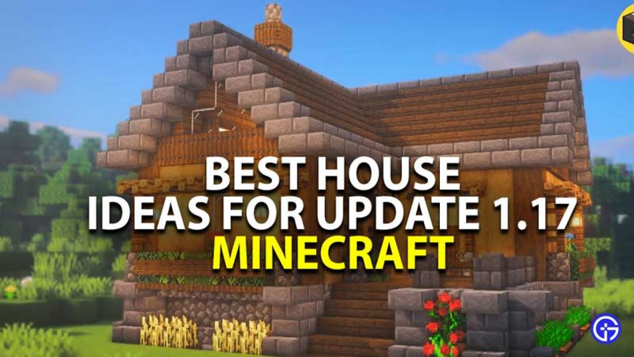 The Best Minecraft House Ideas 1 17 Gamer Tweak
