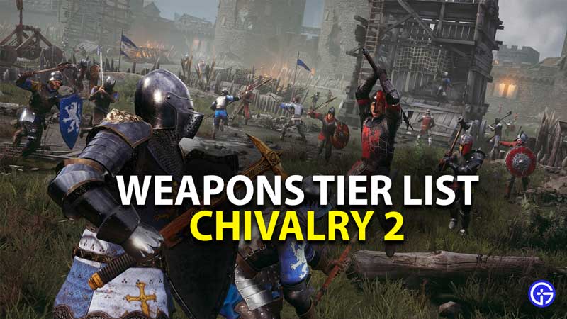chivalry 2 all weapons tier list