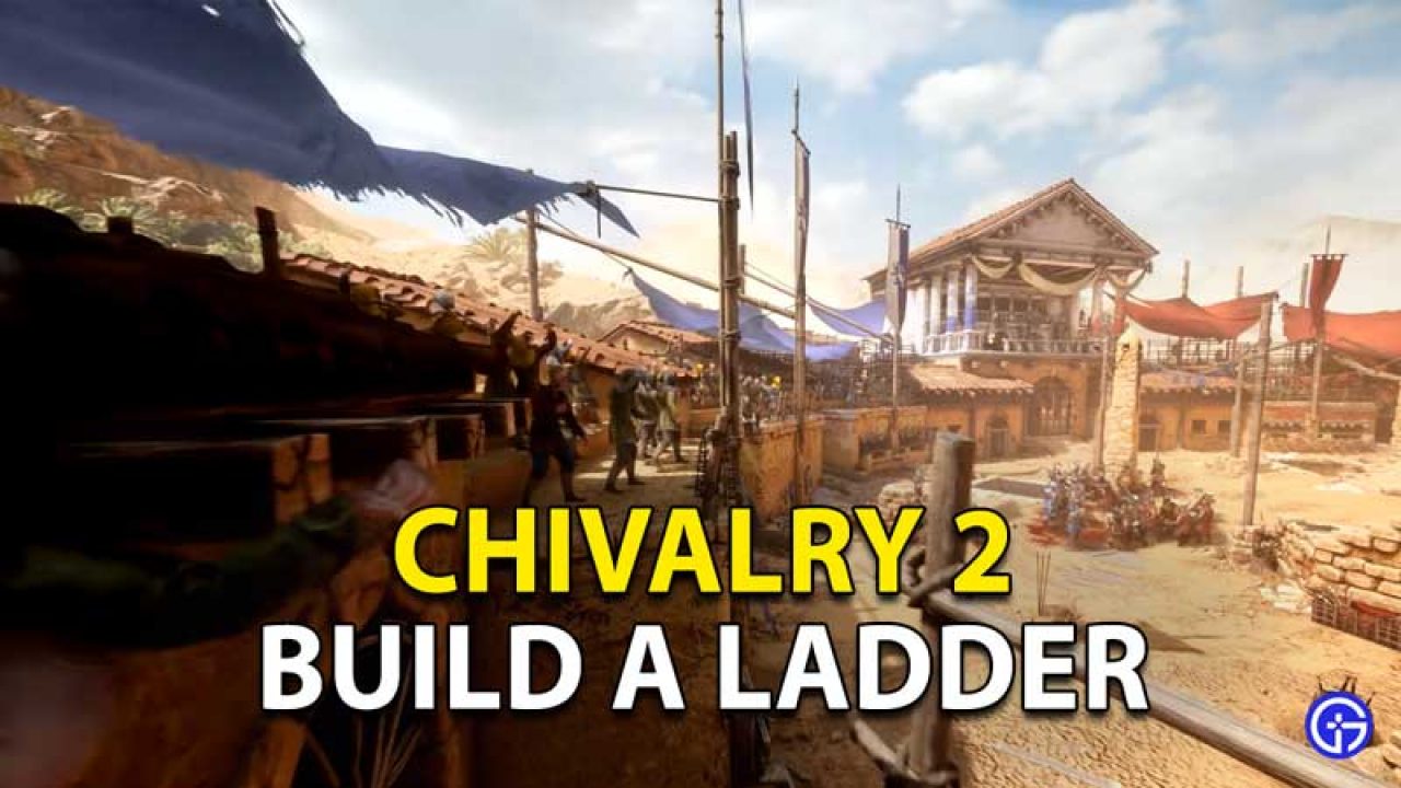 Chivalry 2 Build Ladders How And Where To Find Ladder Base - roblox mobile cant climb ladders