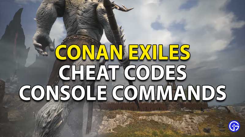 Conan Exiles Cheats And Console Commands
