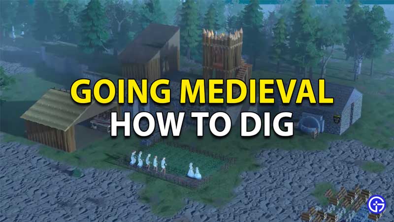 Going Medieval: How To Dig