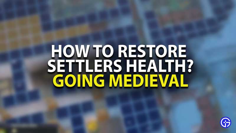 Going Medieval - Restore Health Guide