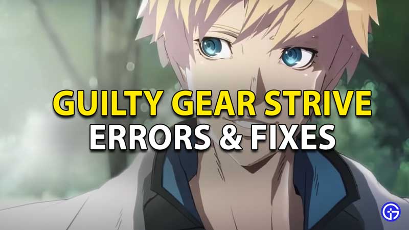 guilty gear strive errors and fixes