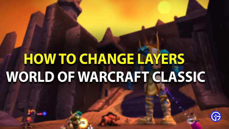 how to change layers in world of warcraft classic