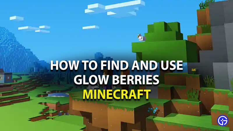 how to find and use glow berries in minecraft