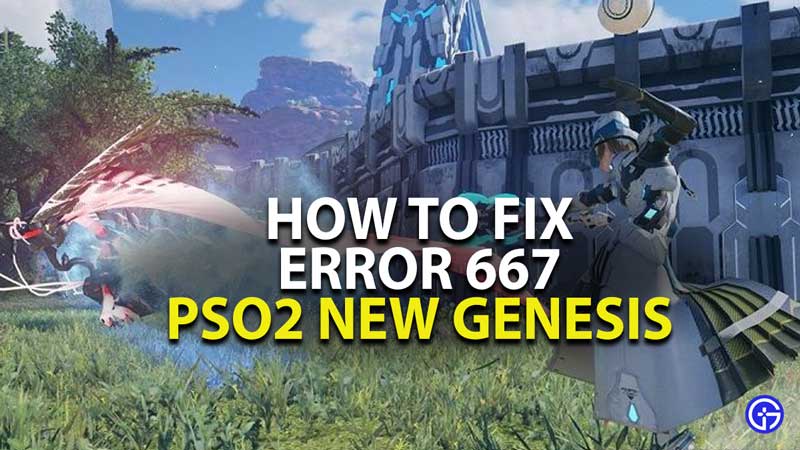 how to fix error 667 in phantasy star online 2
