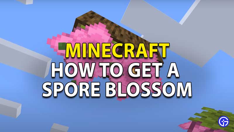 how to get a spore blossom in minecraft