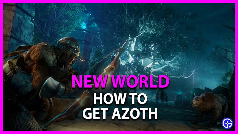 how to get azoth in new world