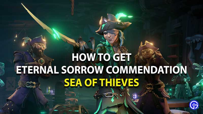 how to get eternal sorrow commendation in sea of thieves