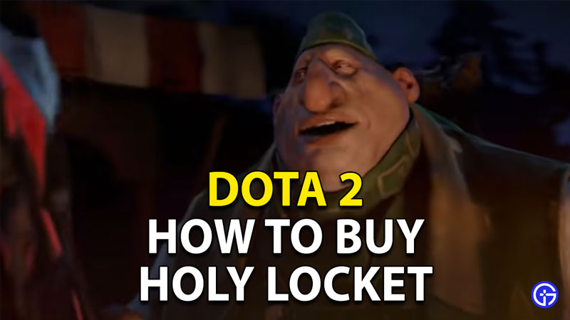 How To Get Holy Locket in Dota 2?