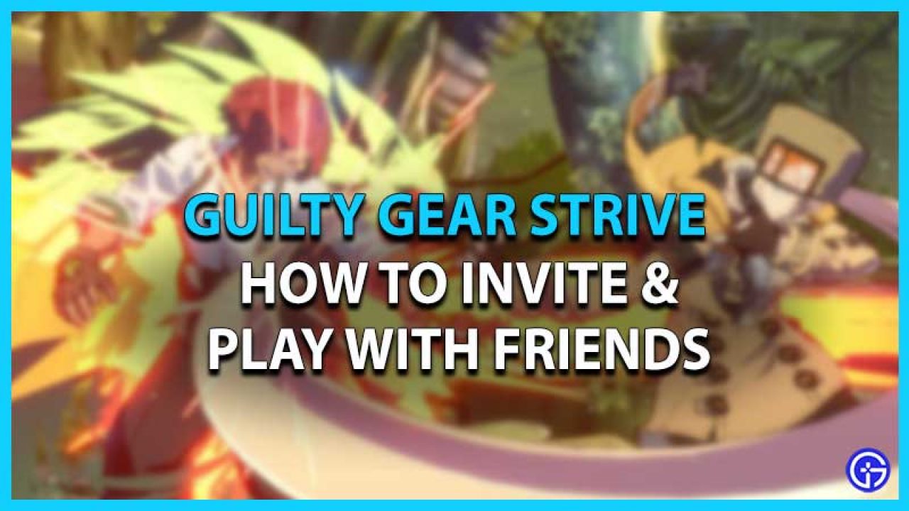 Guilty Gear Strive How To Invite And Play With Friends In Ggst - how to join same lobby as freind in roblox