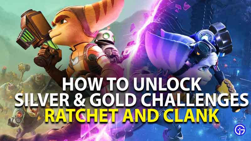 how to unlock silver and gold challenges in ratchet and clank rift apart