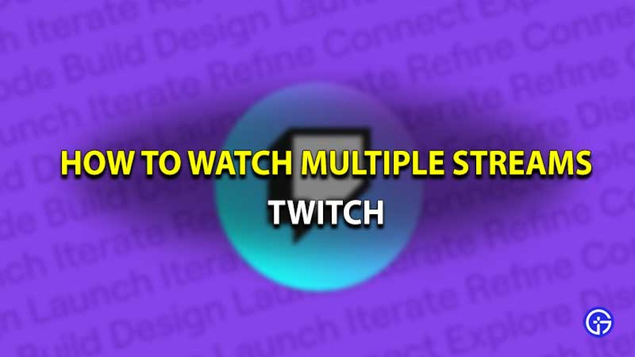 how to watch multiple twitch streams
