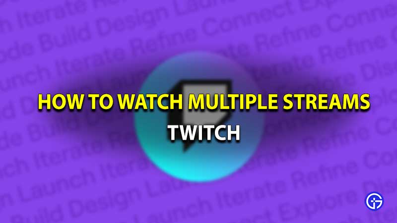 how to watch multiple twitch streams