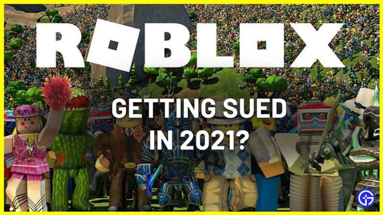 Roblox Lawsuit Why Is Roblox Being Sued In 2021 Gamer Tweak - what is happening with roblox 2021