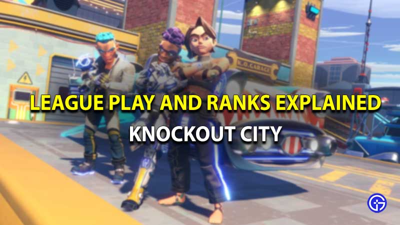 league play and ranks explained knockout city