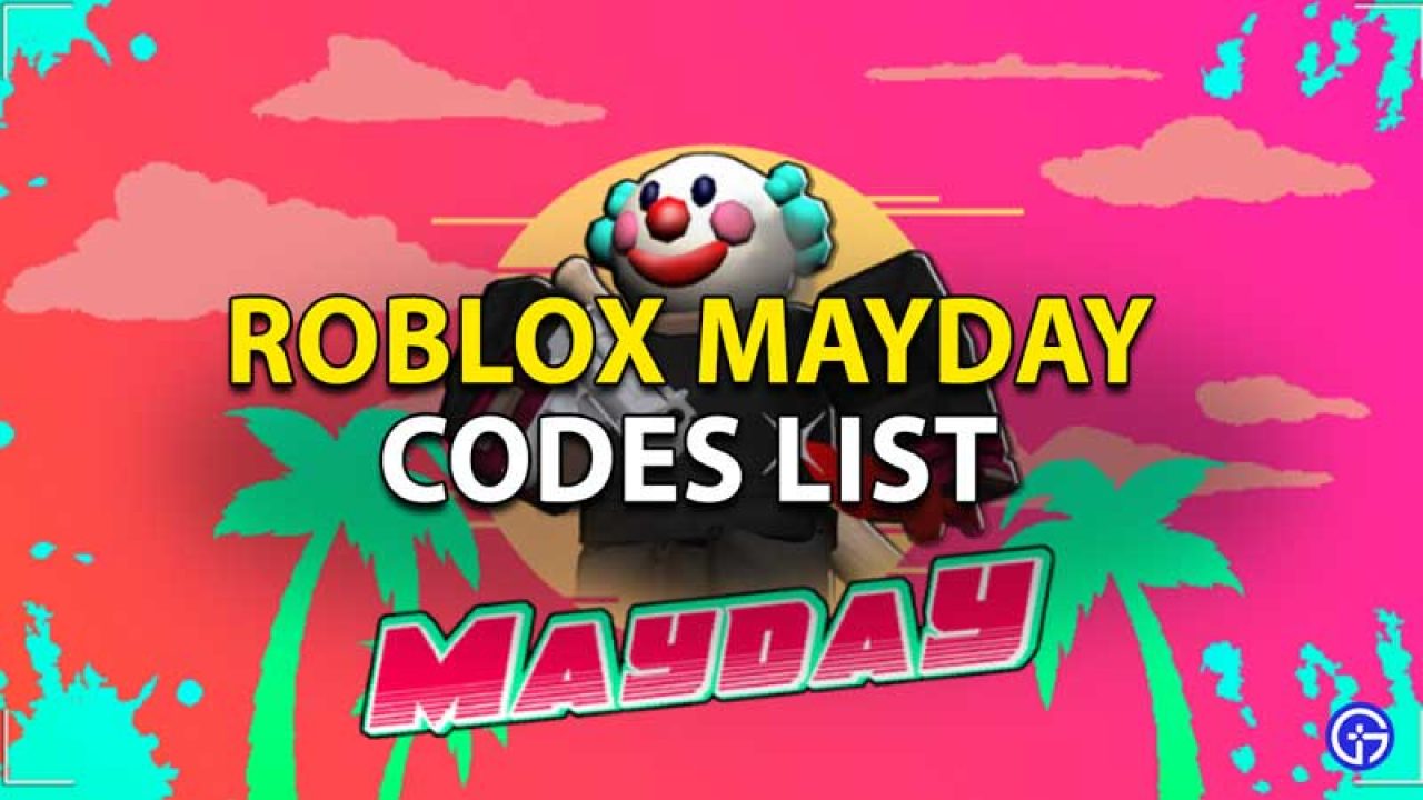 Roblox Mayday Codes June 2021 New Gamer Tweak - roblox assault rifle tycoon codes 2021