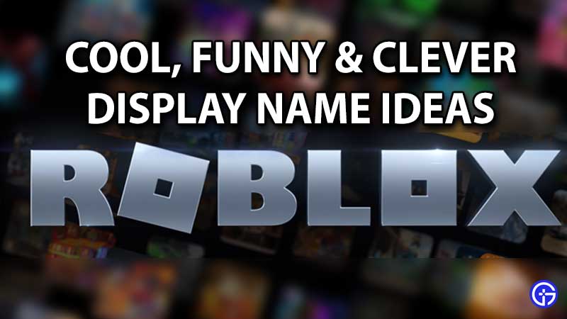 roblox display name ideas that are good funny clever and cute