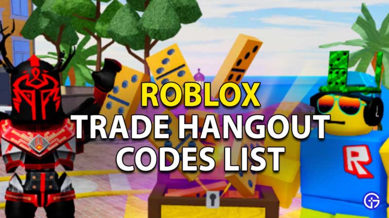 Roblox Trade Hangout Codes July 2021 Gamer Tweak - trade roblox mobile