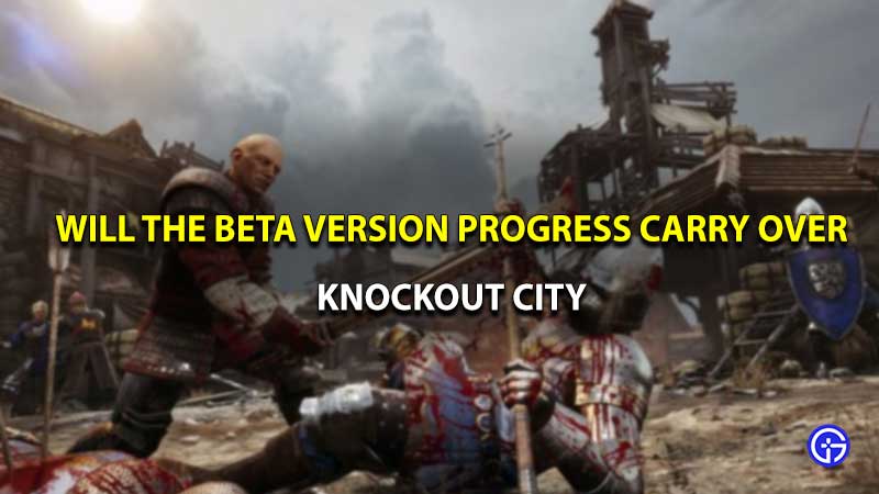 will beta version progress carry over Chivalry 2