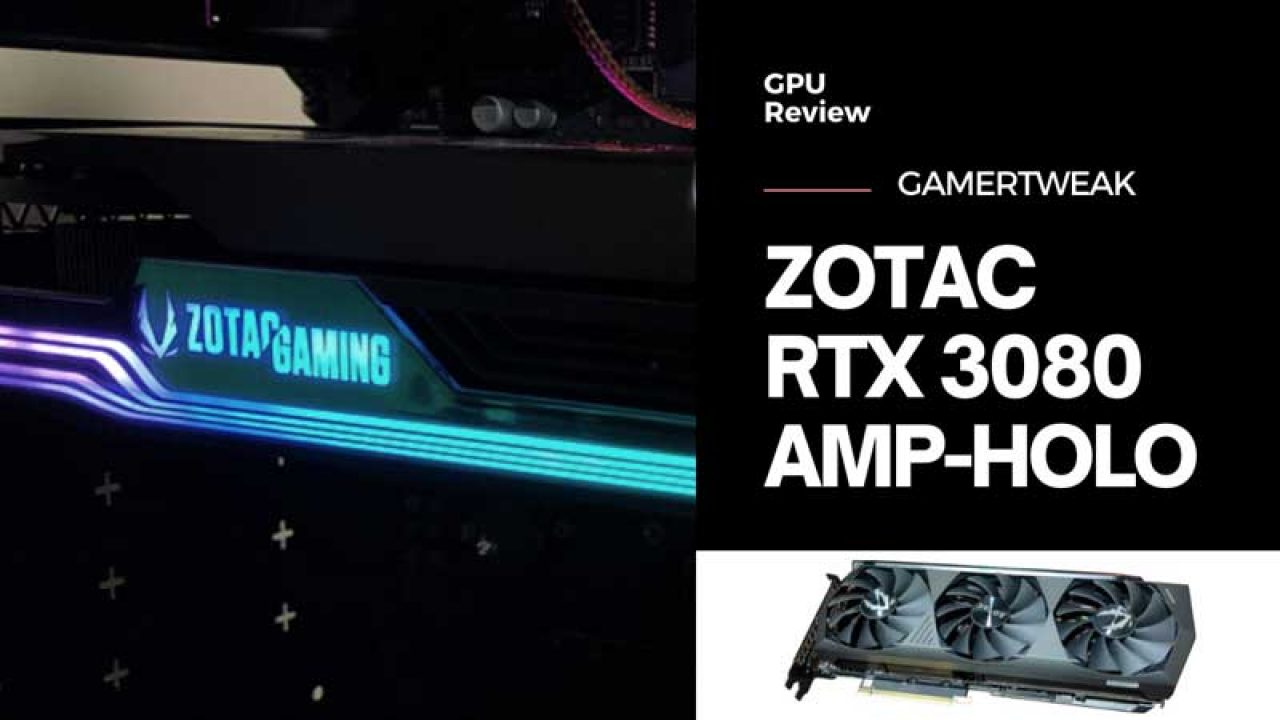 Zotac RTX 3080 AMP Holo GPU Review & Ratings (10GB) - Get Amplified