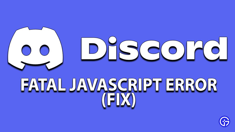 Discord Fatal Javascript Error Fix