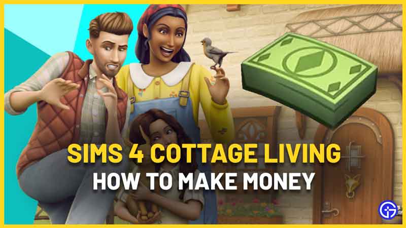 How To Make Money Fast In Sims 4 Cottage Living - Gamer Tweak