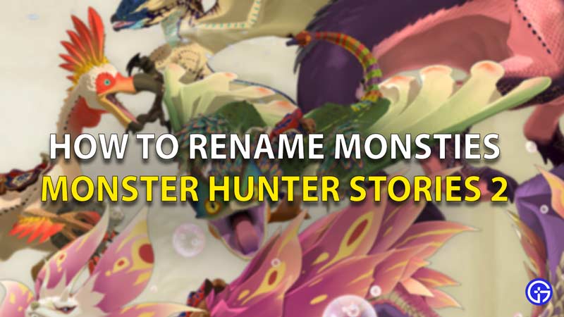 How To Rename Monsties In Monster Hunter Stories 2