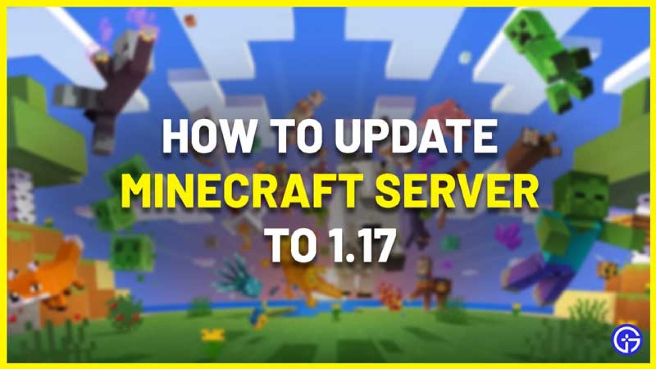 How To Update Your Minecraft Server To 1 17 Or Above Gamer Tweak
